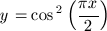 y=\cos\-^2\left(\frac{\pi x }{2}\right)